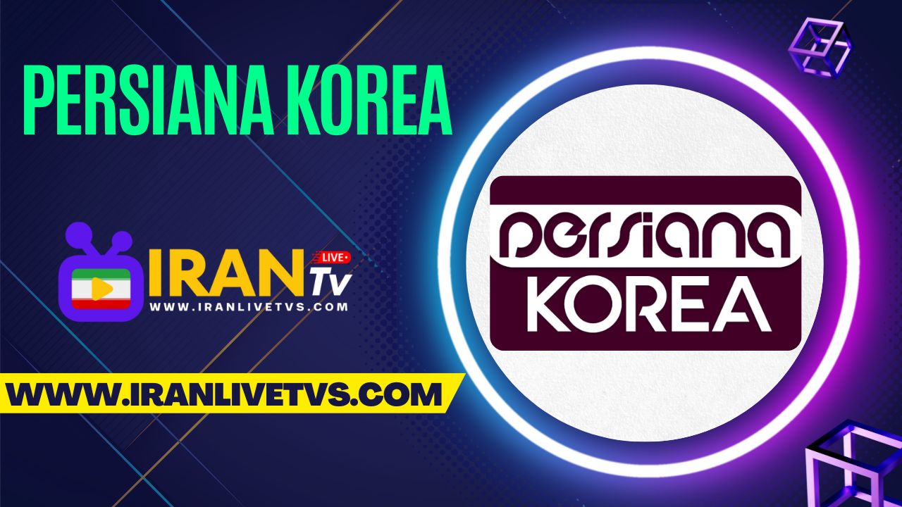 Persiana Korea TV Live - (پخش زنده شبکه پرشینا کوریا) – Iran live TVs